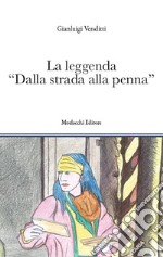 La leggenda «Dalla strada alla penna»