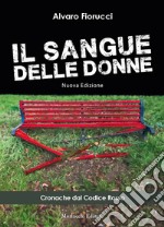 Il sangue delle donne. Cronache dal codice rosso. Ediz. ampliata libro