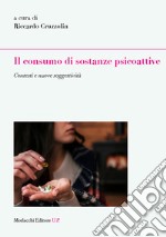 Il consumo di sostanze psicoattive. Contesti e nuove soggettività libro