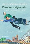 L'amore sprigionato. Un romanzo epistolare dell'era digitale libro