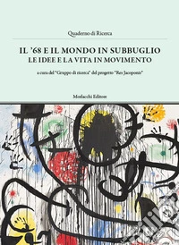 Il '68 e il mondo in subbuglio. Le idee e la vita in movimento libro