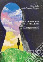 Il piacere di piacere e di piacersi. L'«ambizione estetica» nei disordini alimentari libro