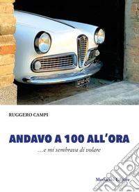 Andavo a 100 all'ora. ...e mi sembrava di volare libro