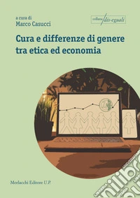 Cura e differenze di genere tra etica ed economia libro