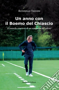Il Boemo del Chiascio. (Cronache semiserie di un romantico del calcio) libro