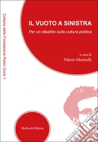 Il vuoto a sinistra. Per un dibattito sulla cultura politica libro