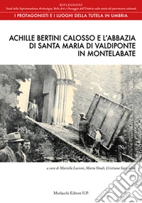 Achille Bertini Calosso e l'abbazia di Santa Maria di Valdiponte in Montelabate libro