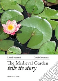 The medieval garden tells its story libro