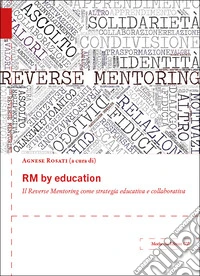 RM by education. Il Reverse Mentoring come strategia educativa e collaborativa libro