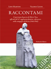 Raccontami. L'esperienza di guerra di Mario Tusa, ufficiale del 53° reggimento fanteria «sforzesca» nella campagna di Russia (1942-1943) libro