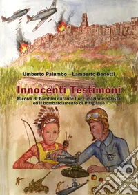 Innocenti Testimoni. Ricordi di bambini durante l'occupazione nazista ed il bombardamento di Pitigliano libro