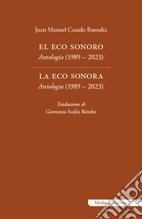 El eco sonoro. Antología (1989 - 2023)-La eco sonora. Antologia (1989 - 2023). Ediz. bilingue libro