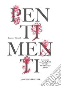 Pentimenti. La venerabile suor Cecilia Nobili nel segno di San Francesco d'Assisi libro