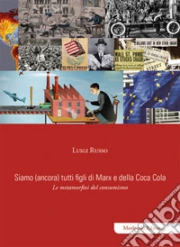 Siamo (ancora) tutti figli di Marx e della Coca Cola. Le metamorfosi del consumismo libro