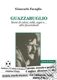 Guazzabuglio. Storie di calcio, soldi, sogni e... altre faccenduole libro