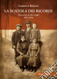 La scatola dei ricordi. Una storia di altri tempi 1915-1954
