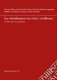 La cittadinanza tra crisi e resilienze. L'Italia dopo la pandemia libro