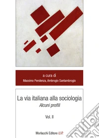 La via italiana alla sociologia. Alcuni profili. Vol. 2 libro