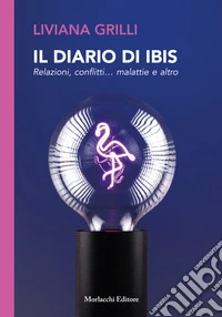 Il diario di Ibis. Relazioni, conflitti... malattie e altro