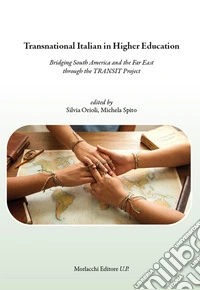 Transnational italian in higher education. Bridging South America and the Far East through the Transit Project libro
