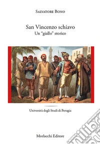 San Vincenzo schiavo. Un «giallo» storico