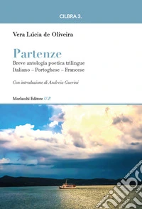 Partenze. Breve antologia poetica trilingue. Ediz. italiana, portoghese e francese