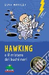 Hawking e il mistero dei buchi neri libro