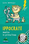 Ippocrate. Medico in prima linea libro