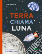 Terra chiama luna. L'avvincente storia dell'Apollo 11 libro