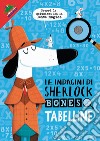 Tabelline. Le indagini di Sherlock Bones. Con gadget libro