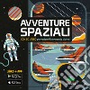 Avventure spaziali. Con 50 video per vedere l'universo da vicino! Con Contenuto digitale per download e accesso on line libro di McRae Anne