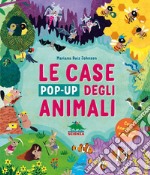 Le case pop-up degli animali. Ediz. illustrata libro