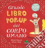 Grande libro pop-up del corpo umano. Ediz. illustrata