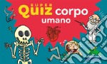 Corpo umano. Super quiz. Con 100 schede con quiz libro