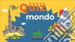 Mondo. Super quiz libro