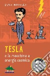 Tesla e la macchina a energia cosmica libro