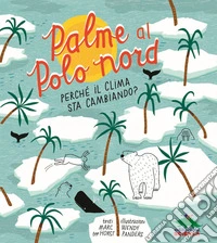 Palme al Polo Nord. Perché il clima sta cambiando? libro