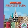 Architettura. Scienza baby libro di Litton Jonathan