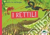 I rettili. Ti presento la mia famiglia libro di Scuderi Lucia