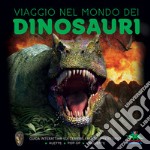 Viaggio nel mondo dei dinosauri. Guida interattiva sui terribili rettili preistorici libro