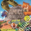 Amici preistorici pop-up. Scopri 7 incredibili animali del passato in versione pop-up! Ediz. a colori libro di Lomax Dean R.