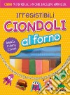 Irresistibili ciondoli al forno. Modella, inforna, indossa! Con gadget libro di Crupi Jaclyn