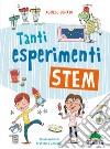 Tanti esperimenti Stem libro di Sonato Agnese