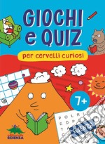 Giochi e quiz per cervelli curiosi. Scienza