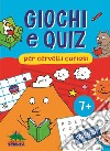 Giochi e quiz per cervelli curiosi. Scienza libro