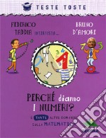 Perché diamo i numeri? E tante altre domande sulla matematica libro