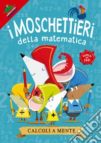 Calcoli a mente. I moschettieri della matematica