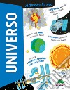 Universo. Adesso lo so! Ediz. a colori libro