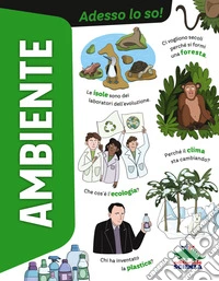 Ambiente. Adesso lo so! Ediz. a colori
