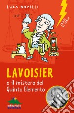 Lavoisier e il mistero del quinto elemento libro